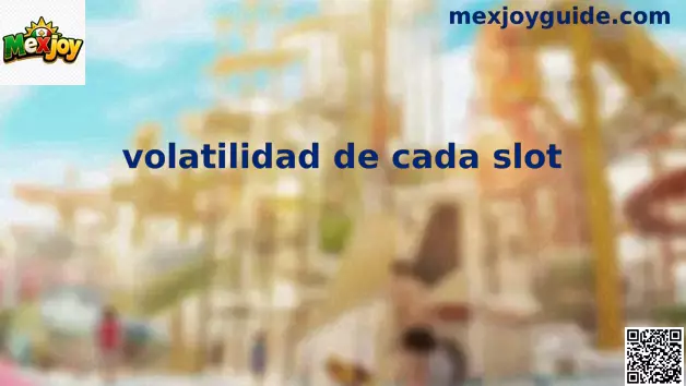 Guía de volatilidad de cada slot en Mexjoy México