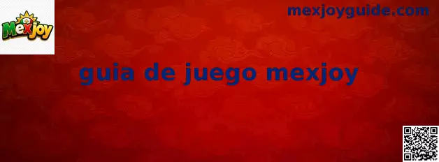 Guía de juego mexjoy con información estratégica